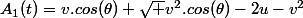 A_1(t)=v.cos(\theta)+\sqrt {v^2.cos(\theta)-2u-v^2}