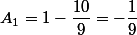 A_1=1-\dfrac{10}{9}=-\dfrac{1}{9}