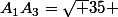 A_1A_3=\sqrt {35} 