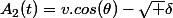 A_2(t)=v.cos(\theta)-\sqrt {\delta}