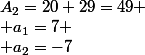 A_2=20+29=49
 \\ a_1=7
 \\ a_2=-7