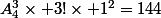 A_4^3\times 3!\times 1^2=144