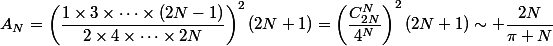 A_N=\left(\dfrac{1\times3\times\dots\times(2N-1)}{2\times4\times\dots\times2N}\right)^2(2N+1)=\left(\dfrac{C_{2N}^N}{4^N}\right)^2(2N+1)\sim \dfrac{2N}{\pi N}