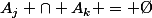 \forall j \ne k&nbsp;&nbsp;:&nbsp;&nbsp;A_j \cap A_k = \O