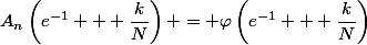 A_n\left(e^{-1} + \dfrac{k}{N}\right) = \varphi\left(e^{-1} + \dfrac{k}{N}\right)