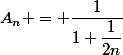A_n = \dfrac{1}{1+\dfrac{1}{2n}}