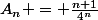A_n = \frac{n+1}{4^n}