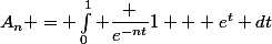A_n = \int_0^1 \dfrac {e^{-nt}}{1 + e^t} dt