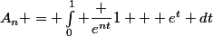 A_n = \int_0^1 \dfrac {e^{nt}}{1 + e^t} dt