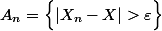 A_n=\Big\{|X_n-X|>\varepsilon\Big\}