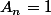 A_n=1