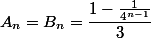 A_n=B_n=\dfrac{1-\frac{1}{4^{n-1}}}{3}