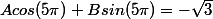 Acos(5\pi)+Bsin(5\pi)=-\sqrt{3}