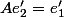 Ae'_2=e'_1
