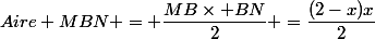 Aire MBN = \dfrac{MB\times BN}{2} =\dfrac{(2-x)x}{2}