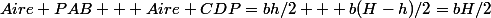 Aire PAB + Aire CDP=bh/2 + b(H-h)/2=bH/2