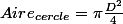 Aire_{cercle}=\pi\frac{D^2}{4}