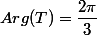 Arg(T)=\dfrac{2\pi}{3}