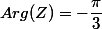 Arg(Z)=-\dfrac{\pi}{3}\;\;[2\pi]