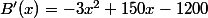 B'(x)=-3x^2+150x-1200