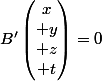 B'\begin{pmatrix}x\\ y\\ z\\ t\end{pmatrix}=0