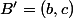 B'=(b,c)