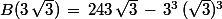 B(3\,\sqrt{3})\,=\,243\,\sqrt{3}\,-\,3^3\,(\sqrt{3})^3