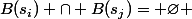 B(s_i) \cap B(s_j)= \varnothing 