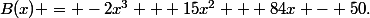 B(x) = -2x^3 + 15x^2 + 84x - 50.