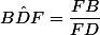 B\hat{D}F=\dfrac{FB}{FD}