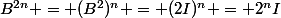 B^{2n} = (B^2)^n = (2I)^n = 2^nI
