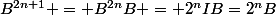 B^{2n+1} = B^{2n}B = 2^nIB=2^nB