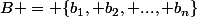 B = \{b_1, b_2, ..., b_n\}