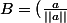 B=(\frac{a}{||a||};\frac{a\wedge b}{||a\wedge b||}; \frac{a\wedge (a\wedge b)}{||a||||a\wedge b||})