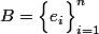 B=\Big\{e_i\Big\}_{i=1}^n