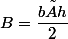 B=\dfrac{b×h}{2}