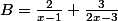 B=\frac{2}{x-1}+\frac{3}{2x-3}