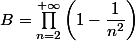 B=\prod_{n=2}^{+\infty}\left(1-\dfrac1{n^2}\right)