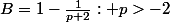 B={1-\frac{1}{p+2}: p>-2