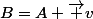 B=A+\vec v