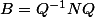 B=Q^{-1}NQ