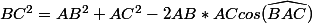 BC^2=AB^2+AC^2-2AB*ACcos(\widehat{BAC})