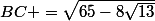 BC =\sqrt{65-8\sqrt{13}}