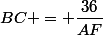 BC = \dfrac{36}{AF}
