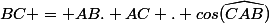 BC = AB. AC . cos(\widehat{CAB})