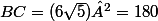 BC=(6\sqrt{5})²=180