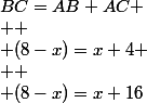 BC=AB+AC
 \\ 
 \\ (8-x)=x+4
 \\ 
 \\ (8-x)=x+16
