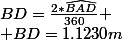 BD=\frac{2\piAD*\widehat{BAD}}{360}
 \\ BD=1.1230m
