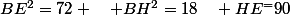 BE^2=72 \quad BH^2=18\quad HE^=90