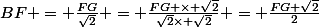 BF = \frac{FG}{\sqrt{2}} = \frac{FG \times \sqrt{2}}{\sqrt{2}\times \sqrt{2}} = \frac{FG \sqrt{2}}{2}